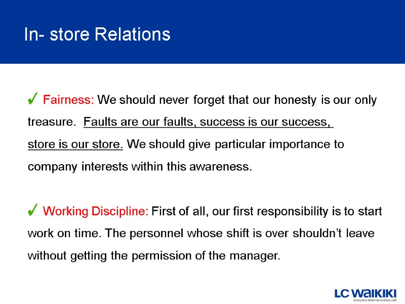 Fairness: We should never forget that our honesty is our only  treasure. 